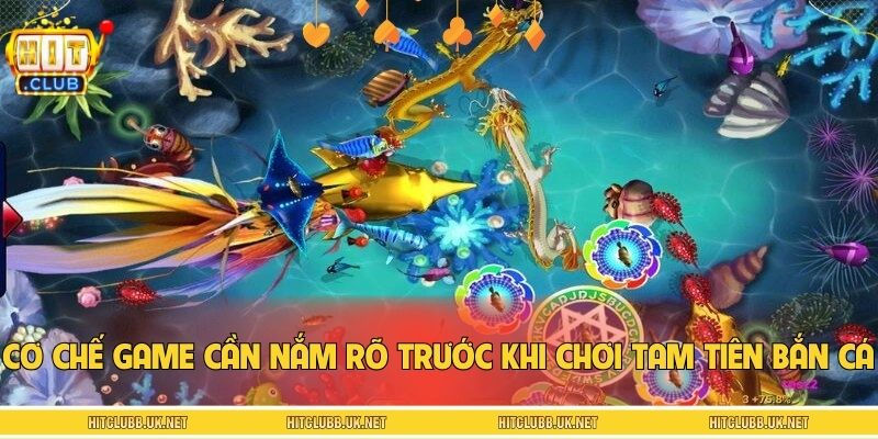 Cơ chế game cần nắm rõ trước khi chơi tam tiên bắn cá